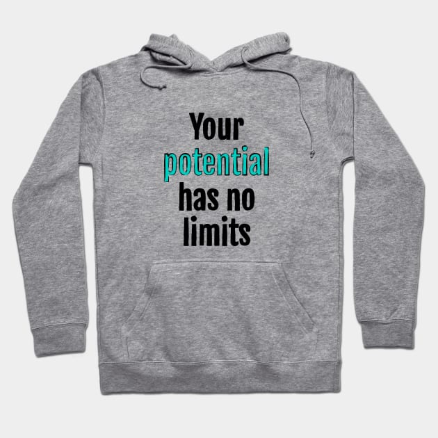 Your potential has no limits Hoodie by QuotopiaThreads